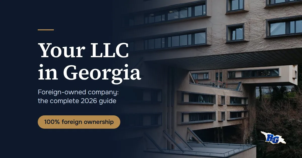 Foreign-owned LLC in Georgia: complete 2026 setup guide