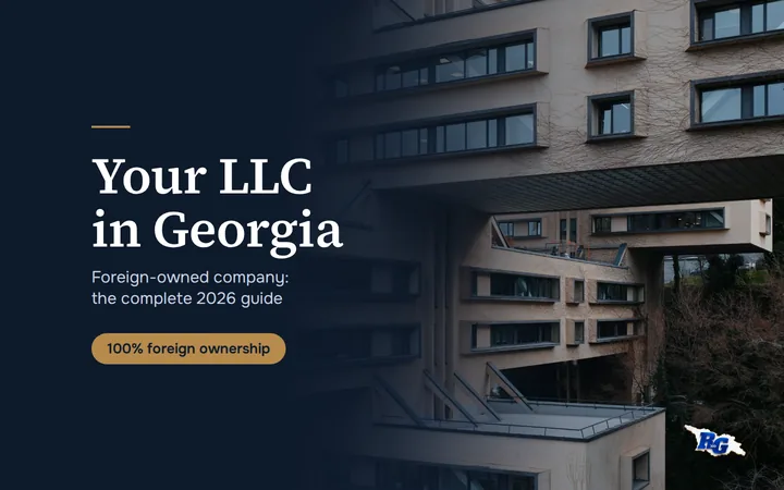 Foreign-owned LLC in Georgia: complete 2026 setup guide
