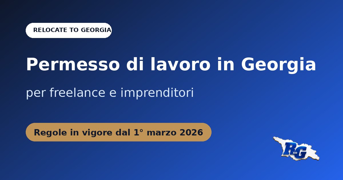 Permesso di lavoro in Georgia per freelance e imprenditori, regole dal 1° marzo 2026